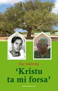 Sùr Swinda: 'Kristu ta mi forsa'